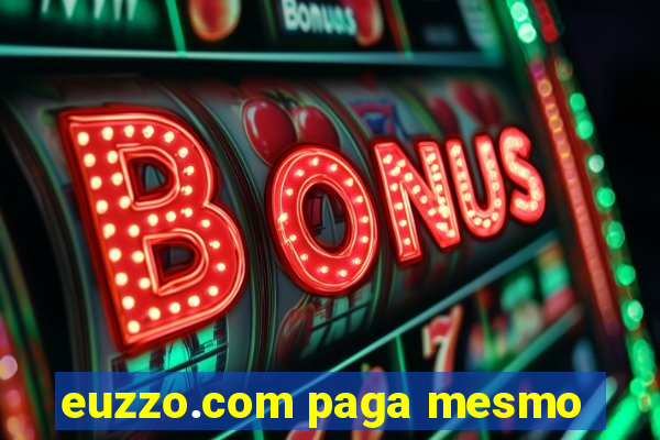 euzzo.com paga mesmo